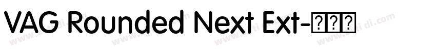 VAG Rounded Next Ext字体转换 VAG Rounded Next Ext字体转换